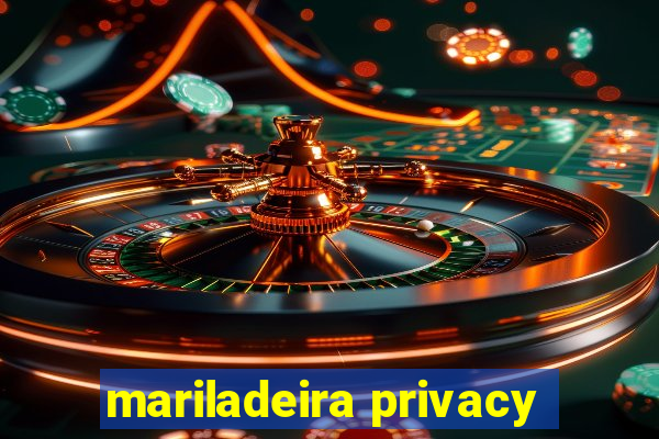 mariladeira privacy